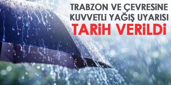 Trabzon ve çevresine kuvvetli yağış uyarısı! Tarih verildi. 22 Eylül 2022