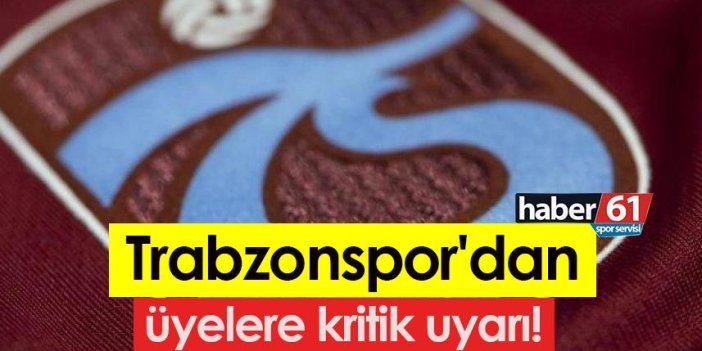 Trabzonspor'dan üyelere kritik uyarı!