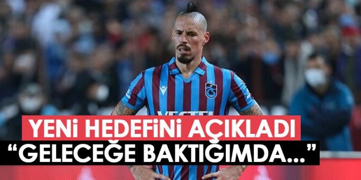 Trabzonspor'un yıldızı Hamsik hedefini açıkladı: Geleceğe baktığımda...