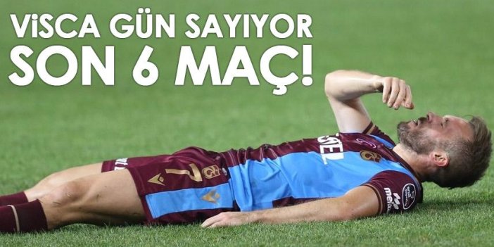 Trabzonspor'un yıldızı Visca gün sayıyor! Son 6 maç...