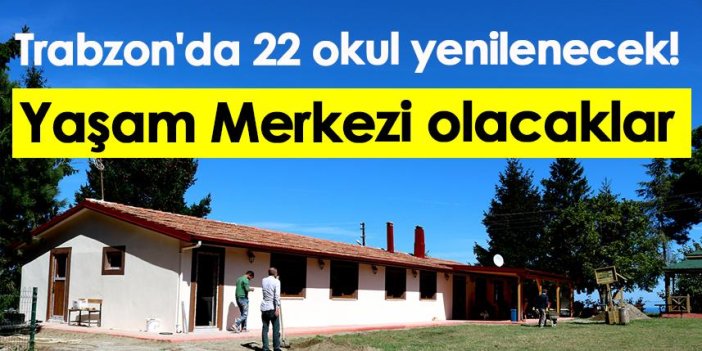Trabzon'da 22 okul yenilenecek! Yaşam Merkezi olacaklar
