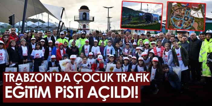 Trabzon'da çocuk trafik eğitim pisti açıldı!