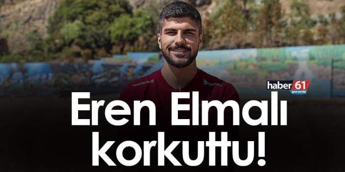 Trabzonsporlu Eren Elmalı korkuttu