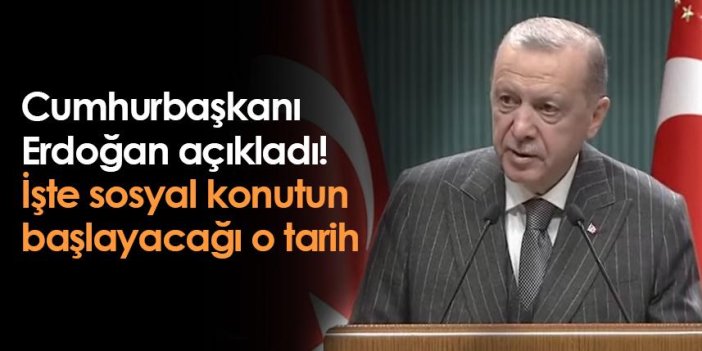 Cumhurbaşkanı Erdoğan açıkladı! İşte sosyal konutun başlayacağı o tarih