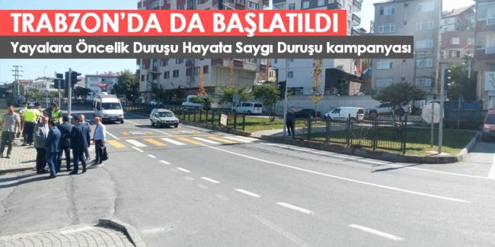Trabzon’da Yayalara Öncelik Duruşu Hayata Saygı Duruşu kampanyası başladı