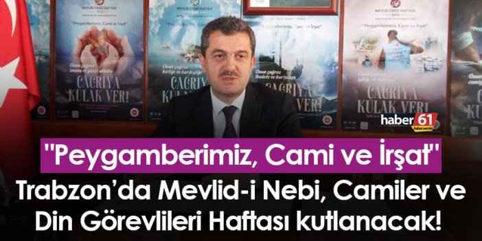 Trabzon’da Mevlid-i Nebi, Camiler ve Din Görevlileri Haftası kutlanacak! 