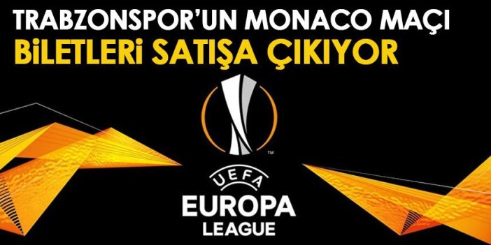 Trabzonspor'un Monaco maçı biletleri satışa çıkıyor