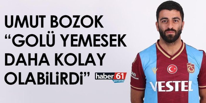 Trabzonspor'da Umut Bozok: Golü yemesek daha kolay olabilirdi