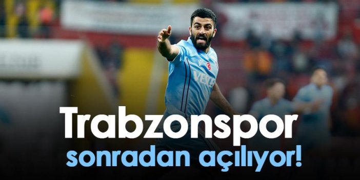 Trabzonspor sonradan açılıyor!
