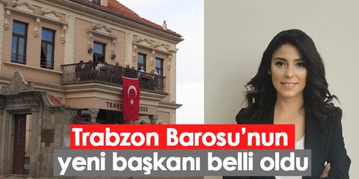 Trabzon Barosu'nun yeni başkanı belli oldu