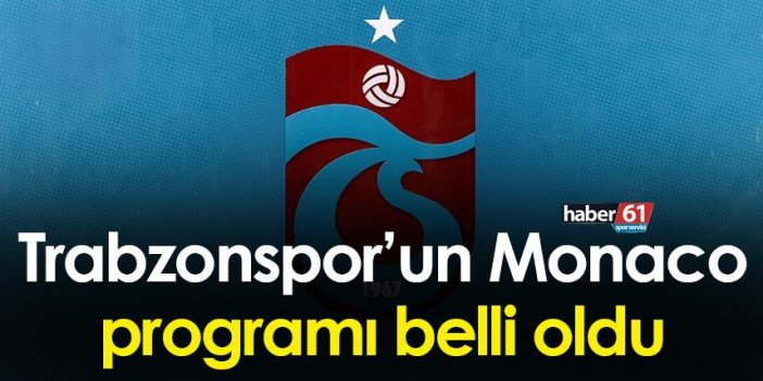 Trabzonspor'un Monaco programı belli oldu