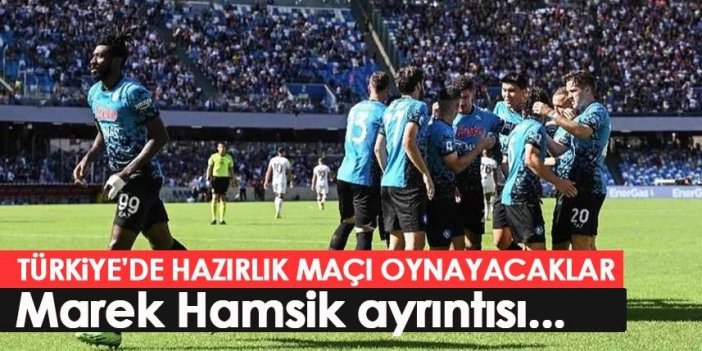 Napoli Türkiye'de hazırlık maçı oynayacak! Trabzonspor ve Hamsik...