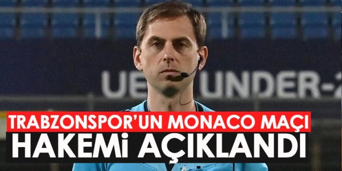 Trabzonspor'un Monaco maçı hakemi belli oldu