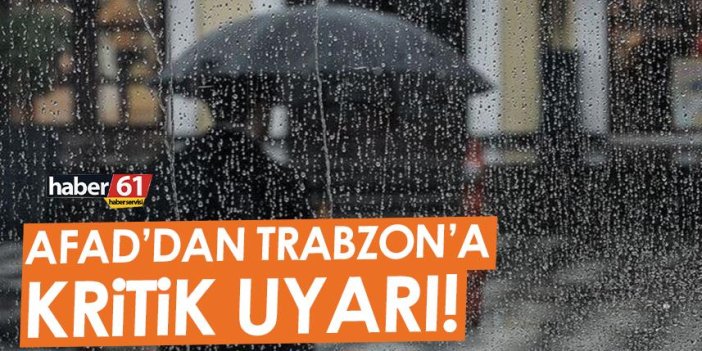 AFAD’dan Trabzon’a kritik uyarı!