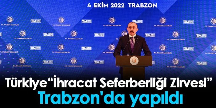 Türkiye 'İhracat Seferberliği Zirvesi' Trabzon'da yapıldı