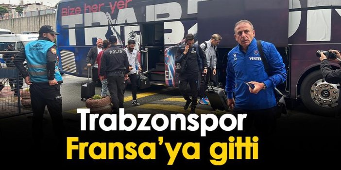Trabzonspor, Fransa'ya gitti