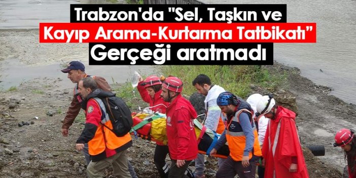Trabzon'da "Sel, Taşkın, Kayıp Arama-Kurtarma Tatbikatı”