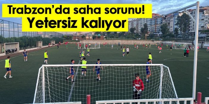 Trabzon'da saha sorunu! Yetersiz kalıyor