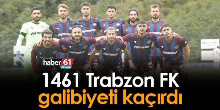 1461 Trabzon FK galibiyeti kaçırdı