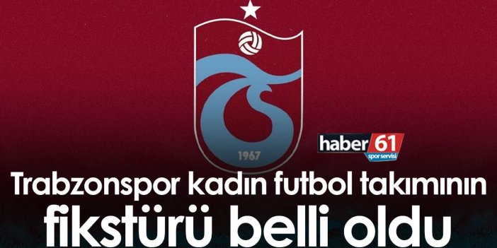 Trabzonspor kadın futbol takımının fikstürü belli oldu