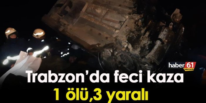 Trabzon'da feci kaza: 1 ölü 3 yaralı