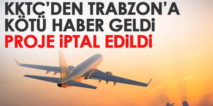 İlk uçuş Trabzon'a olacaktı! KKTC'den kötü haber geldi