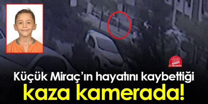 Trabzon'da küçük Miraç'ın hayatını kaybettiği kaza anı kamerada