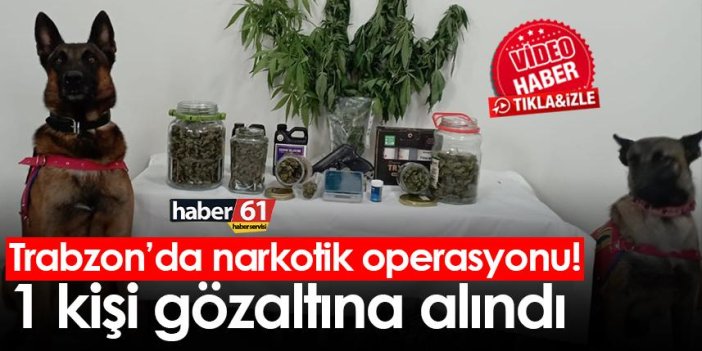Trabzon’da narkotik operasyonu! 1 kişi gözaltına alındı