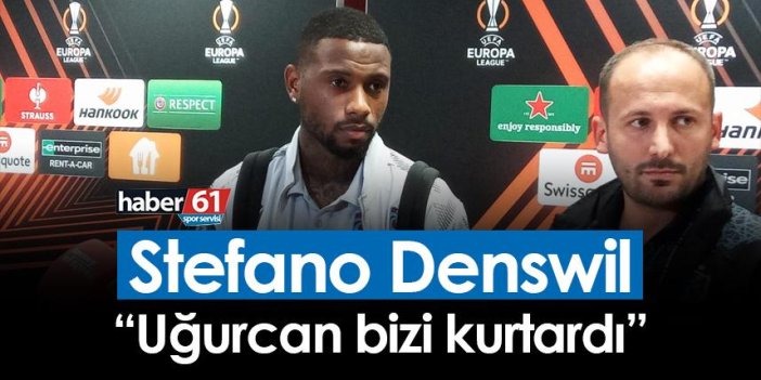 Trabzonspor'un başarılı stoperi Denswil: “Uğurcan bizi kurtardı”