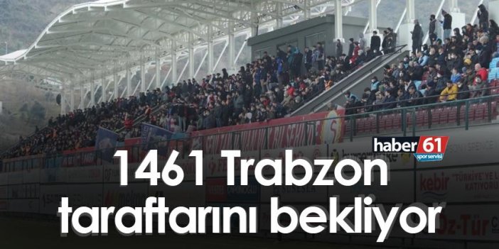 1461 Trabzon taraftarını bekliyor