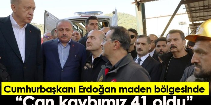 Cumhurbaşkanı Erdoğan maden bölgesinde “Can kaybımız 41 oldu”