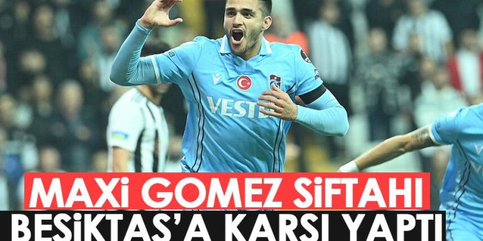 Trabzonspor'un yıldızı Maxi Gomez siftahını Beşiktaş'a yaptı
