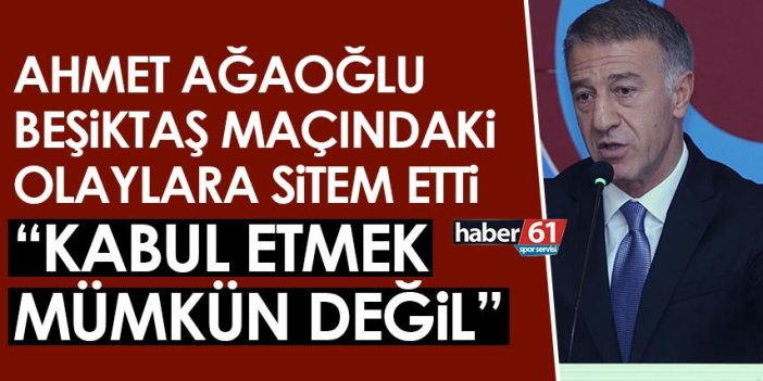 Başkan Ağaoğlu'ndan Beşiktaş maçındaki kötü taraftarlara tepki