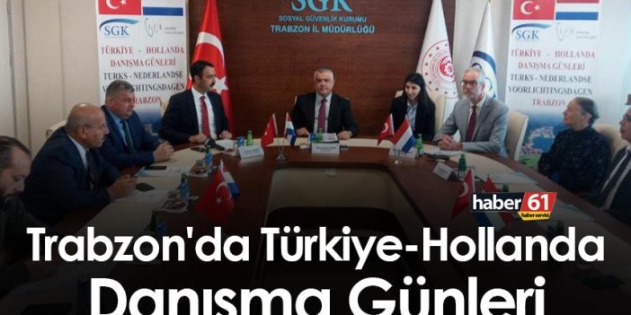 Trabzon'da Türkiye Hollanda Danışma Günleri düzenleniyor