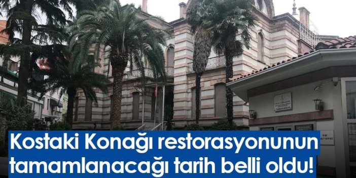 Trabzon'daki Kostaki Konağı restorasyonunun tamamlanacağı tarih belli oldu!