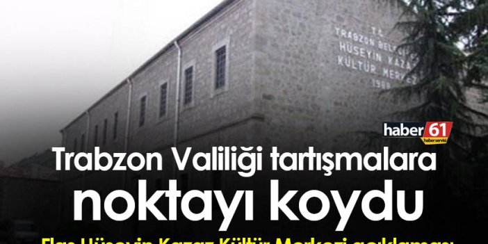 Trabzon Valiliği tartışmalara noktayı koydu