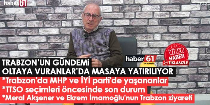 Trabzon'un duayen gazetecisi Hasan Kurt gündemi Oltaya Vuranlar'da değerlendirdi