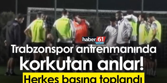 Trabzonspor antrenmanında korkutan anlar! Herkes başına toplandı