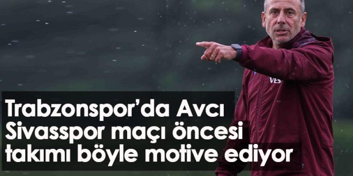 Abdullah Avcı Sivasspor maçı öncesi takımı böyle motive ediyor