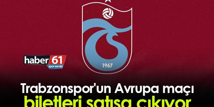 Trabzonspor'un Avrupa maçı biletleri satışa çıkıyor