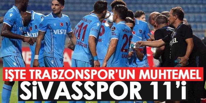 İşte Trabzonspor’un Muhtemel Sivasspor kadrosu! Abdullah Avcı onlara şans verecek - 21 Ekim 2022