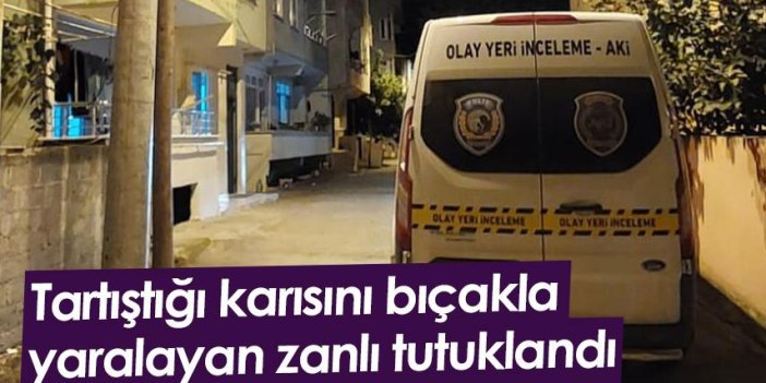 Samsun'da tartıştığı karısını bıçakla yaralayan zanlı tutuklandı