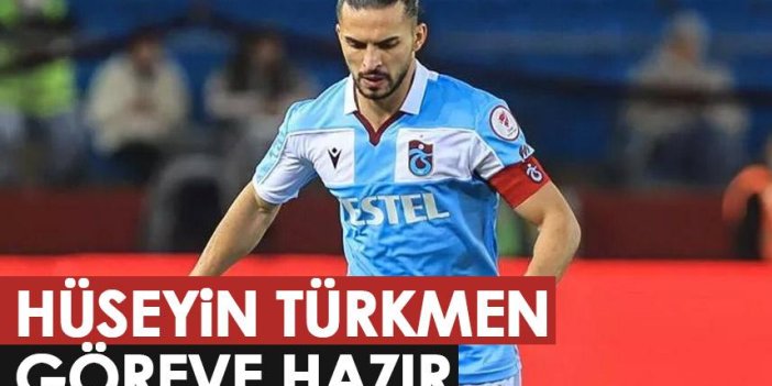 Trabzonspor'da Hüseyin Türkmen  göreve hazır