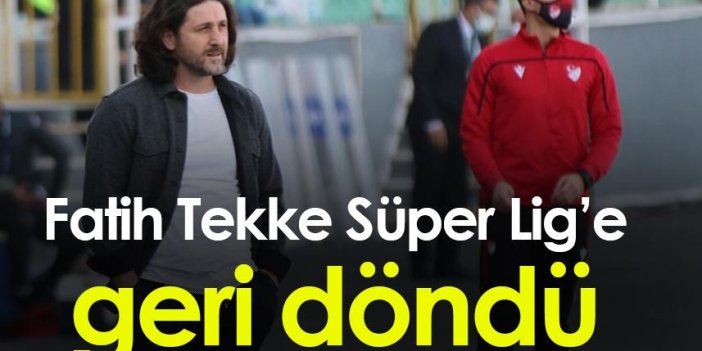 Fatih Tekke Süper Lig'e geri döndü