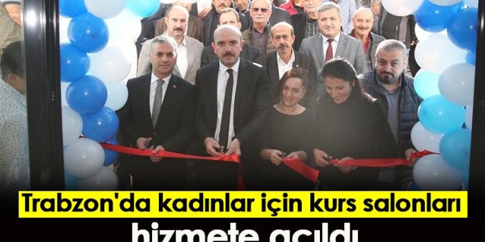 Trabzon'da kadınlar için kurs salonları hizmete açıldı
