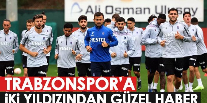Trabzonspor'a iki yıldızından güzel haber