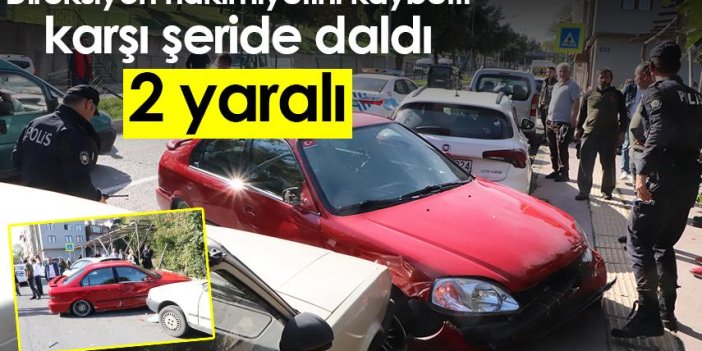 Samsun'da direksiyon hakimiyetini kaybeden sürücü karşı şeride daldı: 2 yaralı