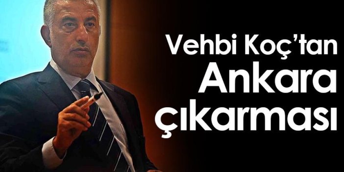 Vehbi Koç'tan Ankara çıkarması