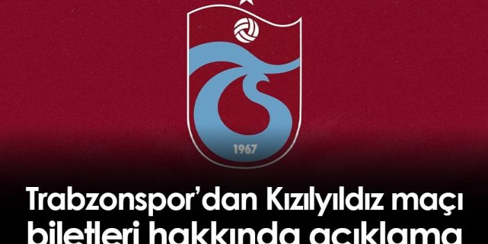 Trabzonspor’dan Kızılyıldız maçı biletleri hakkında açıklama