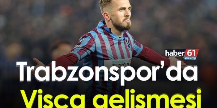 Trabzonspor’da Edin Visca gelişmesi